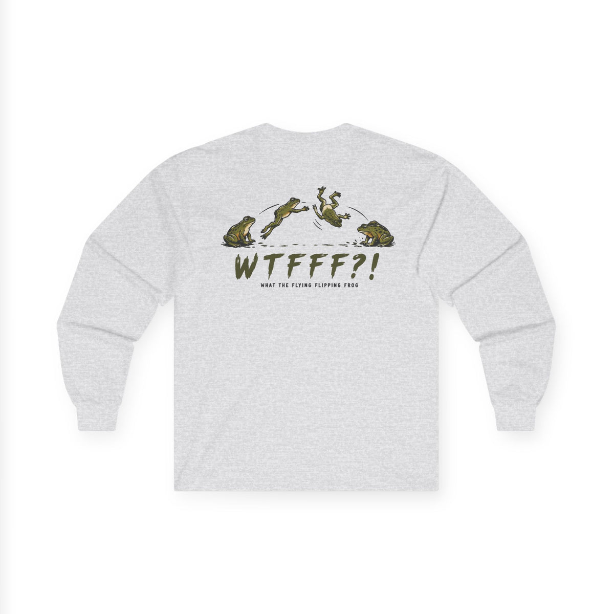 WTFFF?! Long Sleeve T-Shirt (What the flying flipping frog)